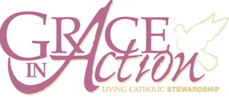 Grace in Action - Living Catholic Stewardship
